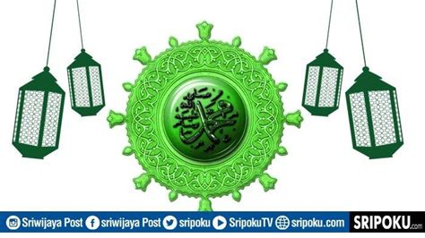 Kumpulan Sholawat Sangat Dianjurkan Dibaca Saat Maulid Nabi Muhammad