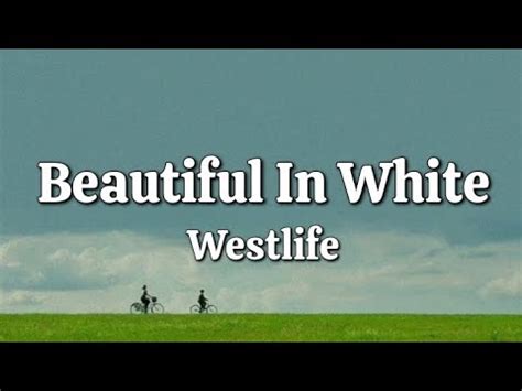 Beautiful In White Westlife Lyrics YouTube