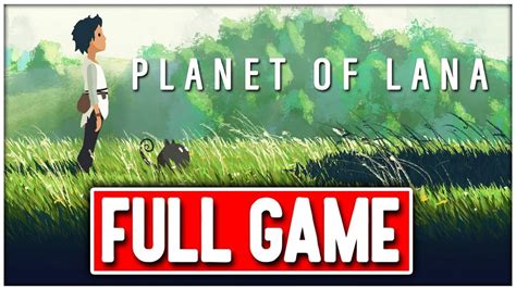 Planet Of Lana Gameplay Walkthrough Full Game No Commentary Youtube