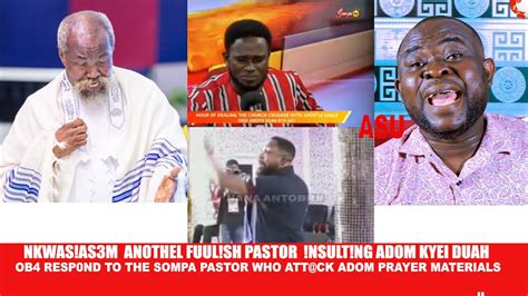 Nkwas As M Another Pastor At Sompa Tv Nsult Adom Kyei Duah Ob