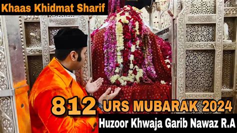 Khidmat Sharif Ki Rasam 812 Urs Mubarak 2024 Ajmer Sharif Dargah