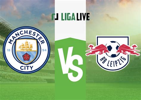 Manchester City Vs Rb Leipzig Streaming Und Voraussichtliche