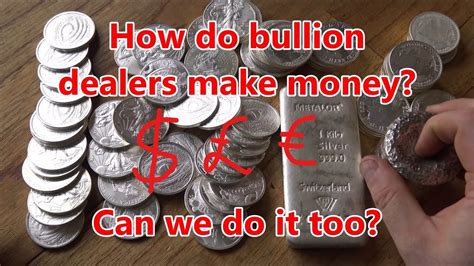 This Is How Bullion Dealers Make Money From Silver Gold Can We Do