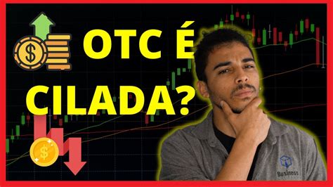 Entenda Finalmente Como O Otc Funciona D Pra Lucrar Youtube