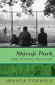 Shivaji Park - Dadar 28: History, Places, People - Shanta Gokhale - Pagdandi Bookstore & Coffee