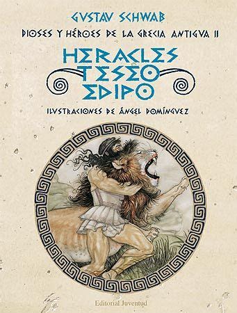 Heracles Teseo y Edipo Dioses y héroes de la Grecia antigua II