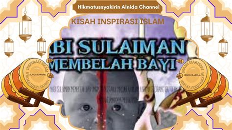 Kisah Keadilan Nabi Allah Sulaiman AS Bayi Dibelah Dua YouTube