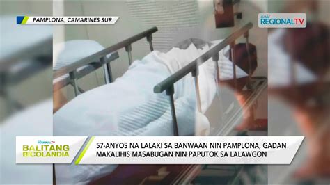 Balitang Bicolandia Lalaki Sa Pamplona Camarines Sur Gadan Kan