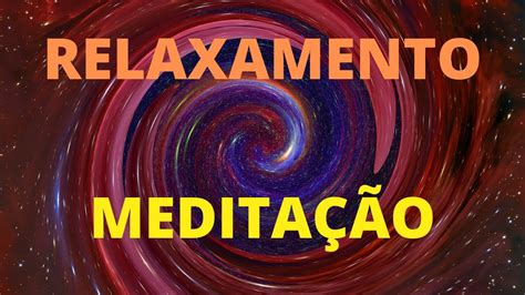 Musica para Relaxamento e Meditação Relaxamento Profundo Meditação