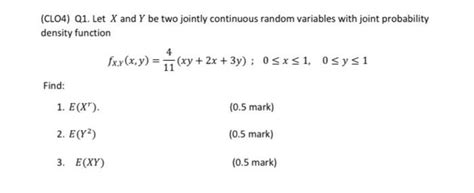 Solved Clo Q Let X And Y Be Two Jointly Continuous Chegg