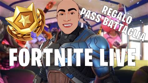 Fortnite Live Ita Regalo Pass Battaglia Gioca Con Me Pubbliche Youtube