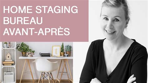 Home Staging Bureau Avant Apr S Et Trucs De Pro Conna Tre Youtube