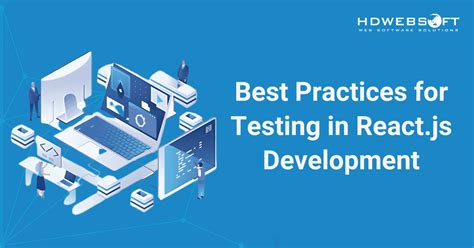 Best Practices For Testing In Reactjs Development Hdwebsoft