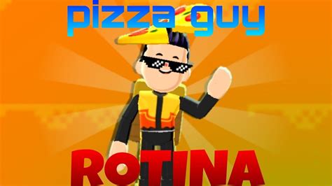 ROTINA DO PIZZA GUY Pkxd YouTube