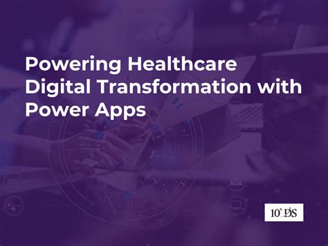 Powering Healthcare Digital Transformation With Power Apps 10xds