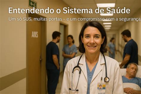 O Sistema De Saúde É Entendido Como O Que - ENTENDENDO O SISTEMA DE SAÚDE – SUS – Guardião do Paciente