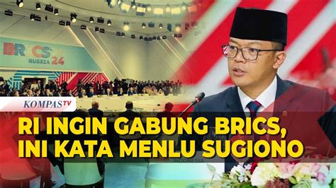 Indonesia Ingin Bergabung Dengan Brics Begini Penjelasan Menlu Sugiono