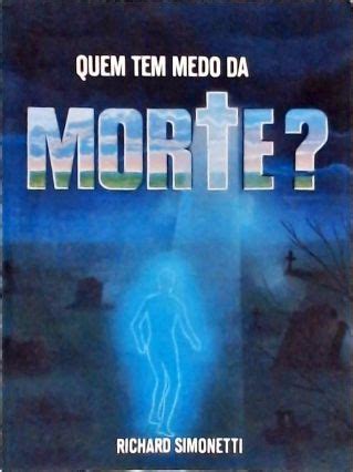 Quem tem medo da morte Richard Simonetti Traça Livraria e Sebo