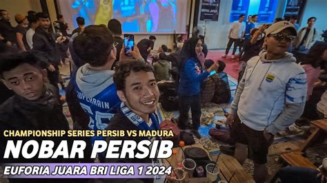 Euforia Nobar Persib Bandung Vs Madura United Final Championship