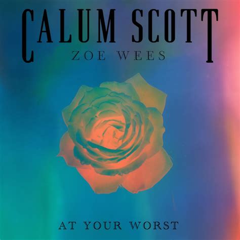 At Your Worst Single Album Von Calum Scott Zoe Wees Apple Music