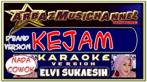 Karaoke Kejam D Band Version Nada Pria Elvy Sukaesih YouTube