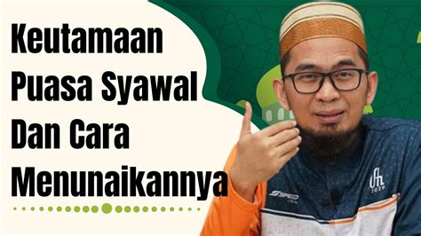 Keutamaan Puasa Syawal Dan Cara Menunaikannya Ustadz Adi Hidayat