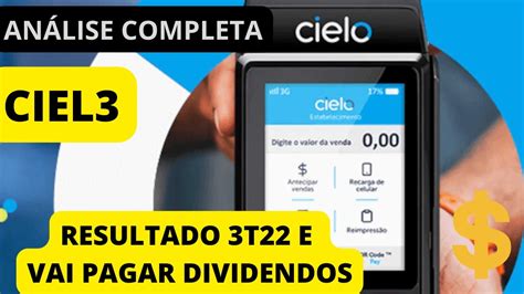 CIEL3 CIELO ANÁLISE COMPLETA DO RESULTADO DO 3T22 E PAGARÁ DIVIDENDOS