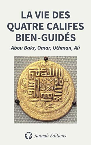 La Vie Des Quatre Califes Bien Guid S Abu Bakr Omar Ibn Al Khattab