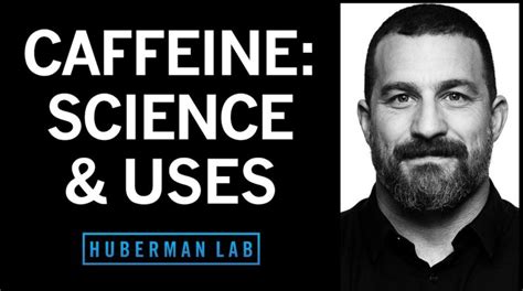 Using Caffeine To Optimize Mental Physical Performance Huberman Lab