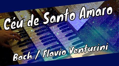 Song C U De Santo Amaro Flavio Venturini Bach Youtube