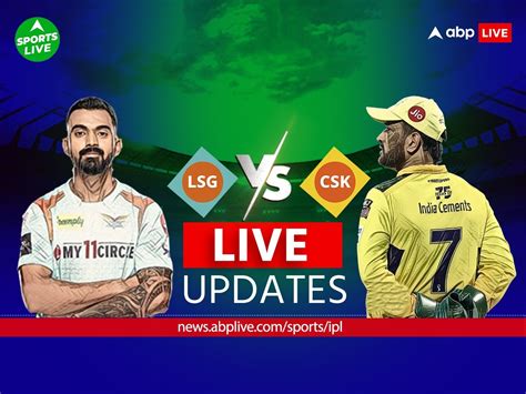 Csk Vs Lsg Ipl 2023 Score Live Updates Chennai Super Kings Vs Lucknow