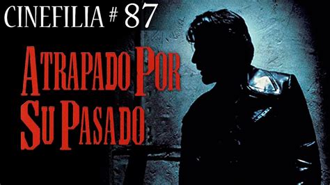 ATRAPADO POR SU PASADO Reseña del Film YouTube