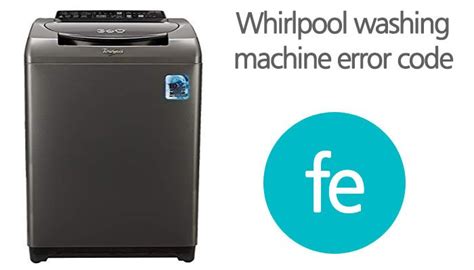 Whirlpool Washing Machine Error Code Fe Washererrorcodes