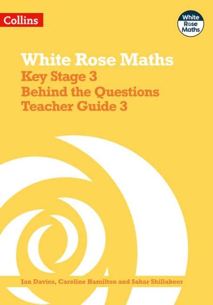 White Rose Maths Key Stage 3 Behind The Questions Teacher Guide 3 By Ian Davies Paperback