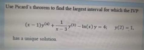 Solved Use Picard S Theorem To Find The Largest Interval For Chegg