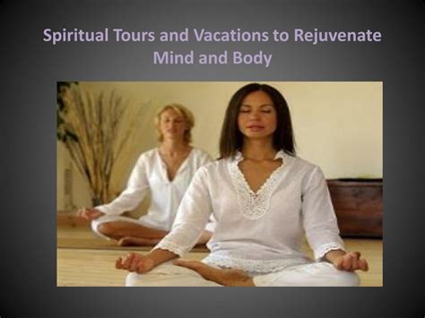 Ppt Spiritual Tours And Vacations To Rejuvenate Mind And Body