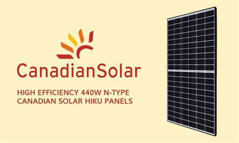 First Access To The Canadian Solar 440w Panel Halcol Energy