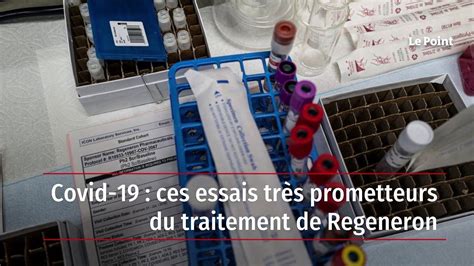 Covid Ces Essais Tr S Prometteurs Du Traitement De Regeneron