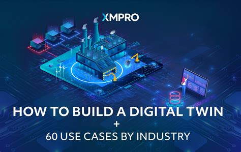 How To Build A Digital Twin 60 Use Cases By Industry Xmpro