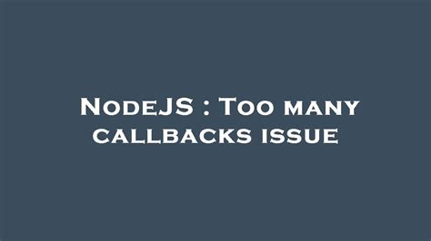 Nodejs Too Many Callbacks Issue Youtube