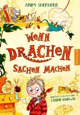 Wenn Drachen Sachen Machen Von Andy Shepherd Bei Lovelybooks Kinderbuch