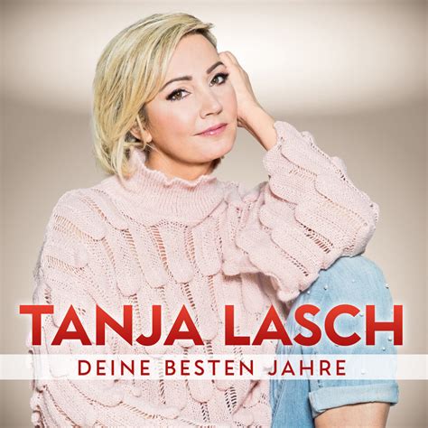 Tanja Laschs Neue Single Deine Besten Jahren Macht Mut Sich Aus