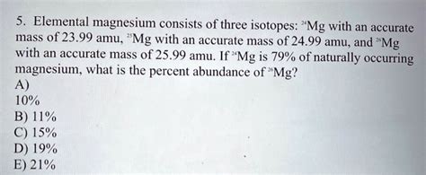 SOLVED Elemental Magnesium Consists Of Three Isotopes Mg With An