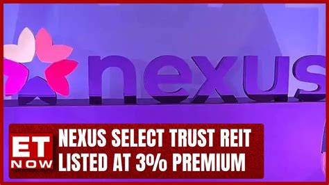 Nexus Select Trust REIT Listed At 3 Premium Asheesh Mohta Business