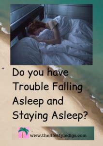 Do You Have Trouble Falling Asleep And Staying Asleep The Lifestyle Digs