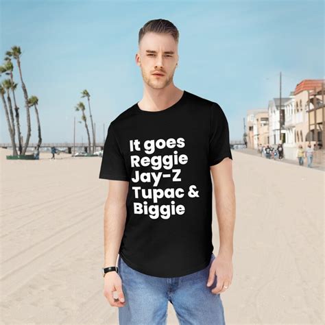 It Goes Reggie Jay Z Tupac And Biggie Shirt Long Curved Tee Eminem T