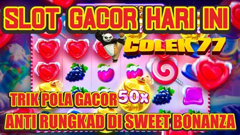 Slot Gacor Hari Ini Pola Gacor Sweet Bonanza Hari Ini Modal Receh Tips