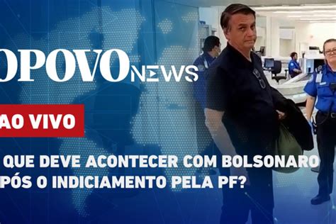 O Povo News O Que Deve Acontecer Com Bolsonaro Após Indiciamento Da Pf