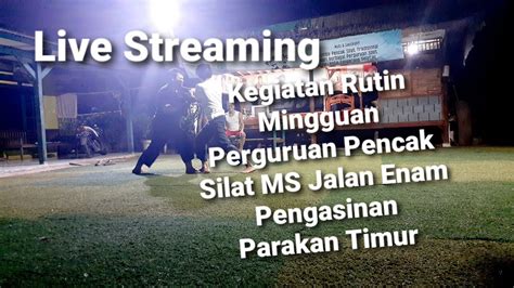 LiveGerak Rutin Mingguan MS Jalan Enam Pengasinan Partim Pencak