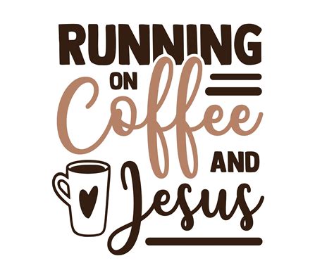 Running On Coffee And Jesus Svg Coffee And Jesus Svg Coffee Svg Jesus